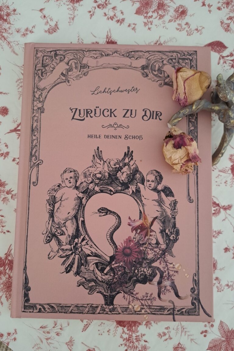 Mein Buch für dich. Eine Erinnerung an deine Weiblichkeit, Heilung deiner Urwunde "Zurück zu dir" in ein gesundes Leben, voller Genuss und eine erfüllte gelebte Partnerschaft